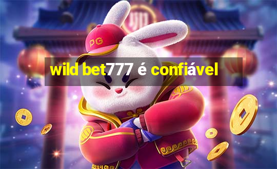 wild bet777 é confiável