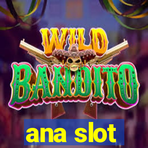 ana slot