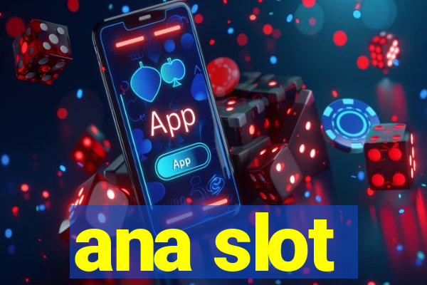 ana slot