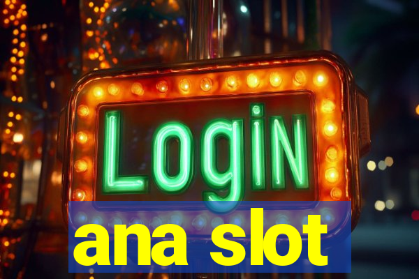 ana slot