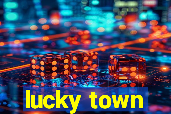 lucky town