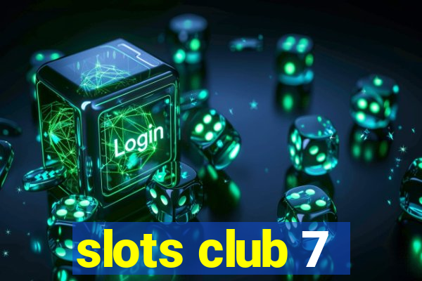 slots club 7