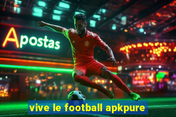 vive le football apkpure