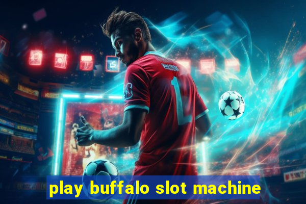 play buffalo slot machine