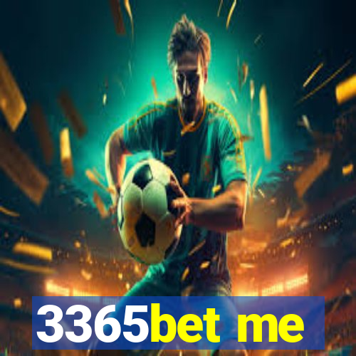 3365bet me