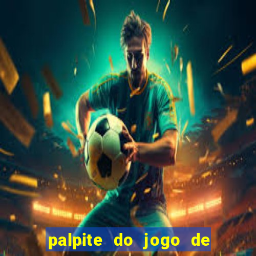 palpite do jogo de hoje futebol