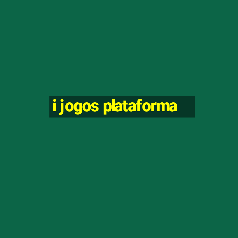 i jogos plataforma