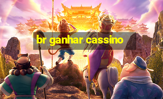 br ganhar cassino