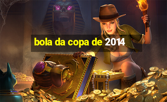 bola da copa de 2014