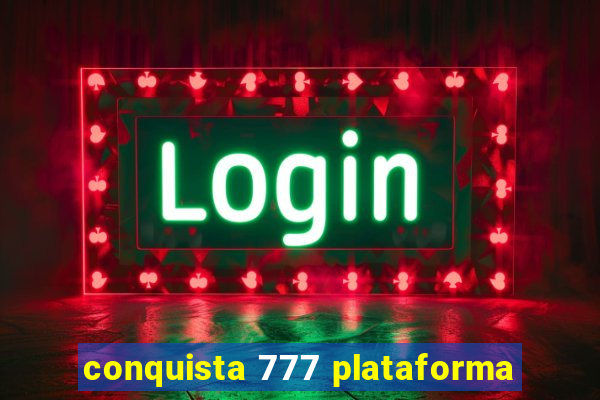 conquista 777 plataforma