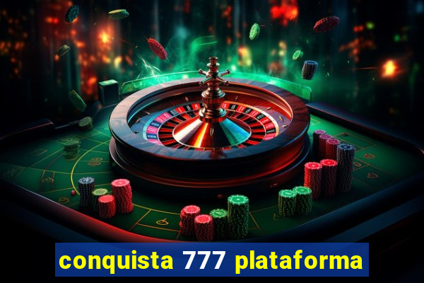 conquista 777 plataforma