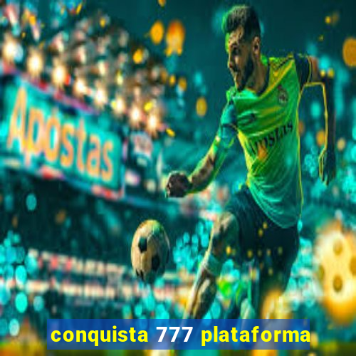 conquista 777 plataforma