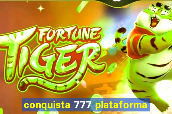 conquista 777 plataforma