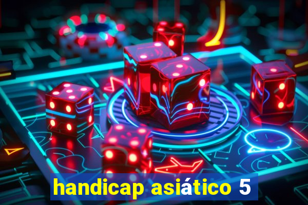 handicap asiático 5