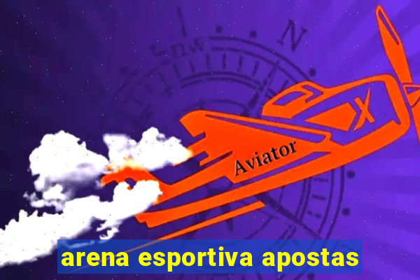 arena esportiva apostas