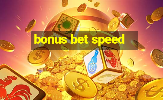 bonus bet speed