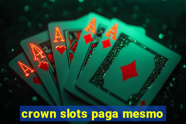 crown slots paga mesmo