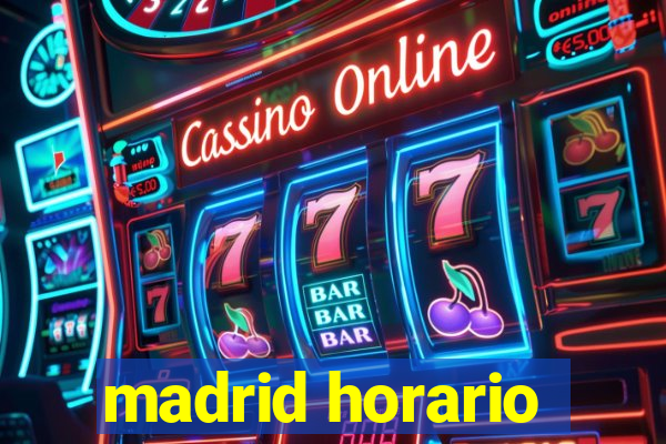 madrid horario