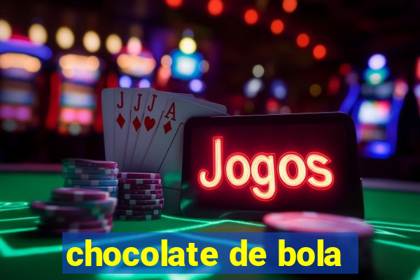 chocolate de bola