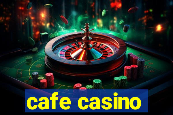 cafe casino