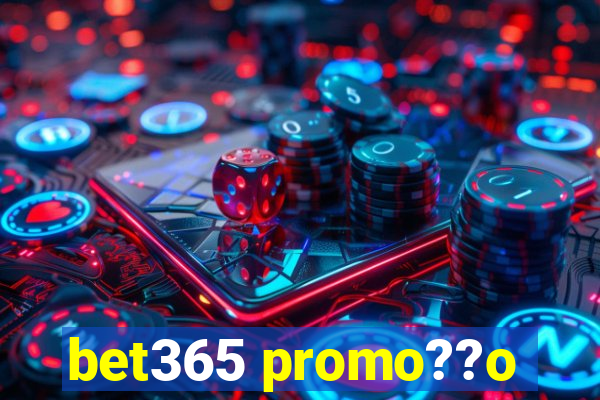 bet365 promo??o