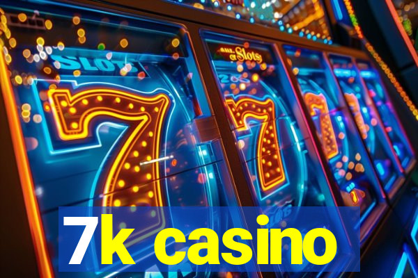 7k casino