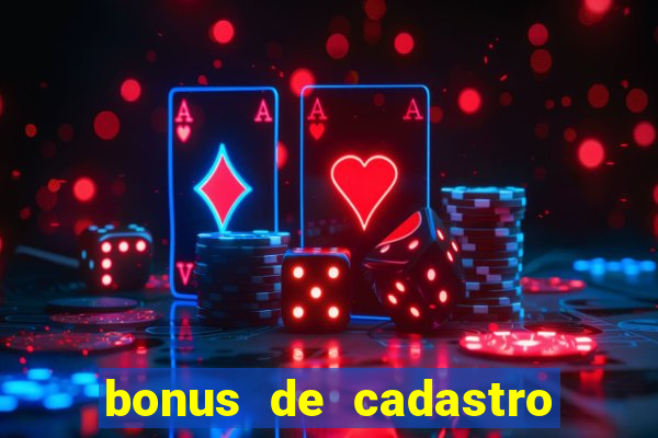 bonus de cadastro sem rollover