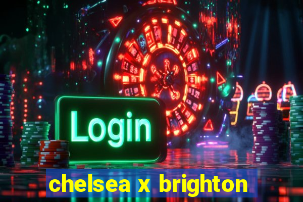 chelsea x brighton