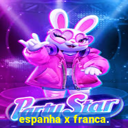 espanha x franca.