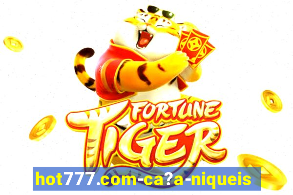 hot777.com-ca?a-niqueis online casino