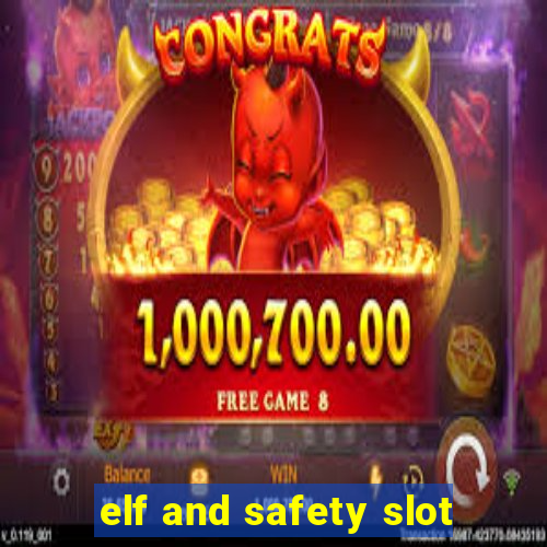 elf and safety slot