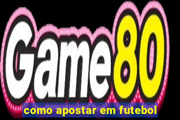 como apostar em futebol