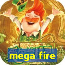 mega fire