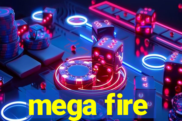 mega fire