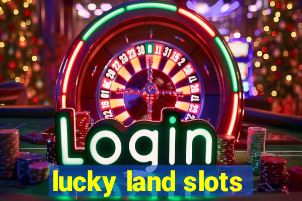 lucky land slots