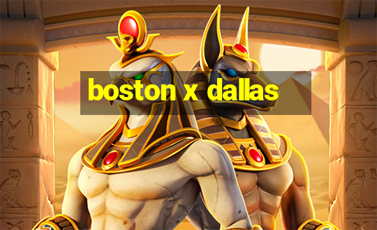 boston x dallas