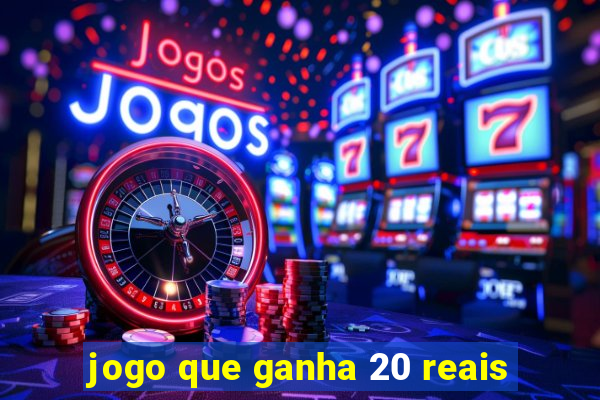 jogo que ganha 20 reais