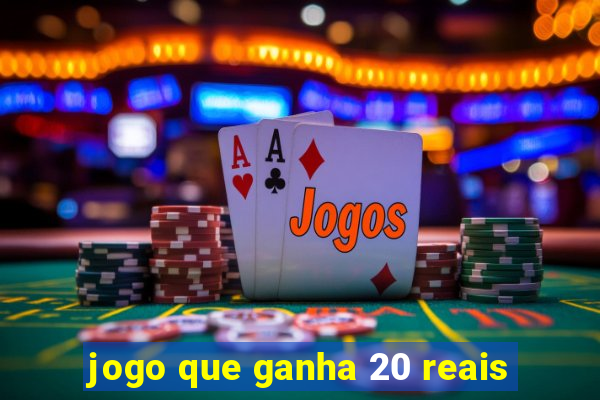 jogo que ganha 20 reais