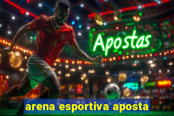 arena esportiva aposta