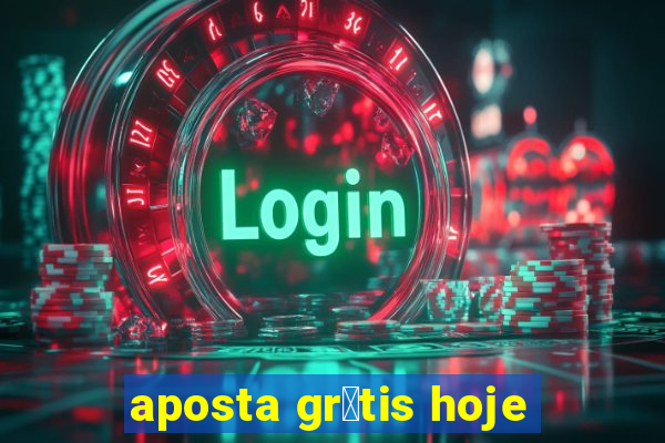 aposta gr谩tis hoje