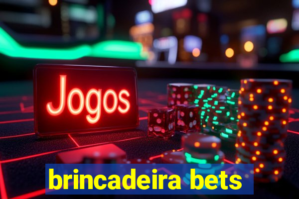 brincadeira bets