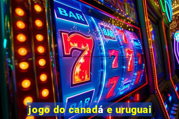 jogo do canadá e uruguai