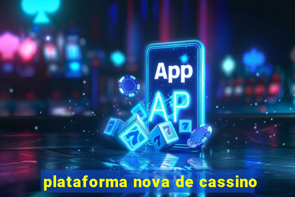 plataforma nova de cassino