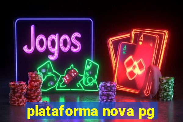 plataforma nova pg