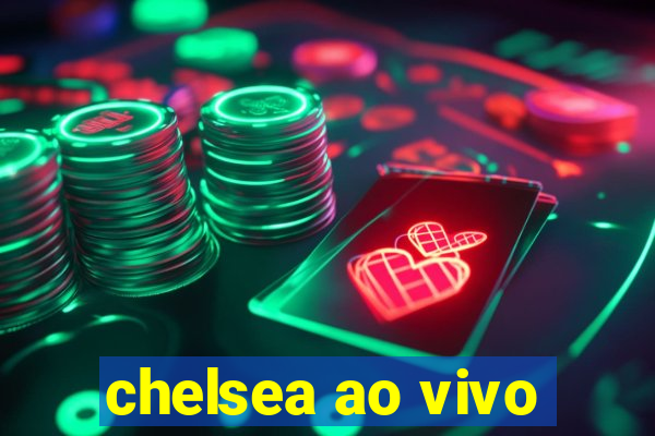 chelsea ao vivo