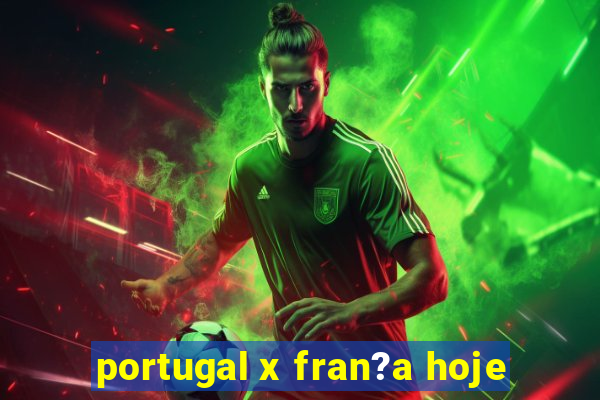 portugal x fran?a hoje