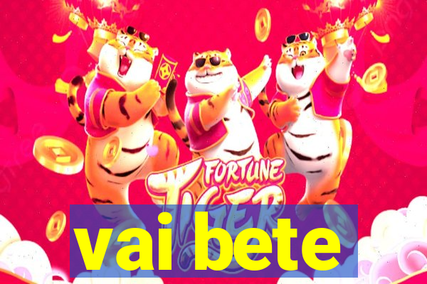 vai bete