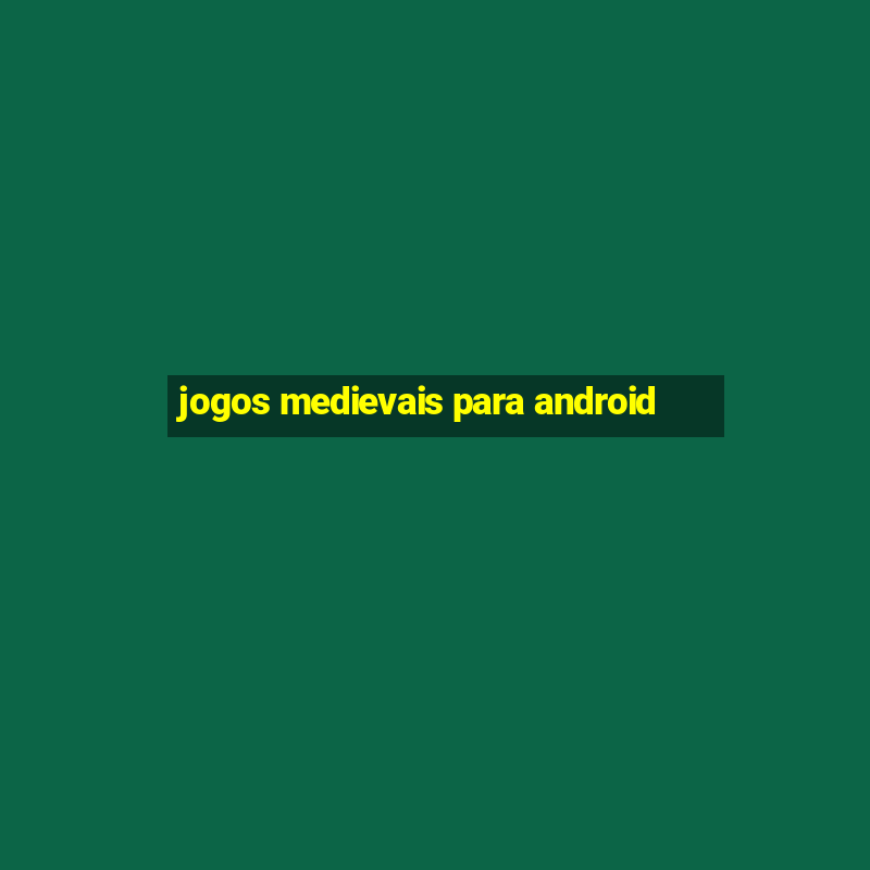 jogos medievais para android