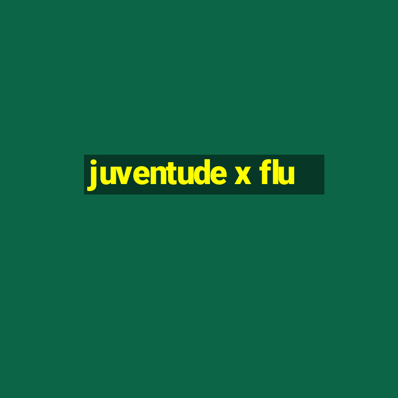 juventude x flu