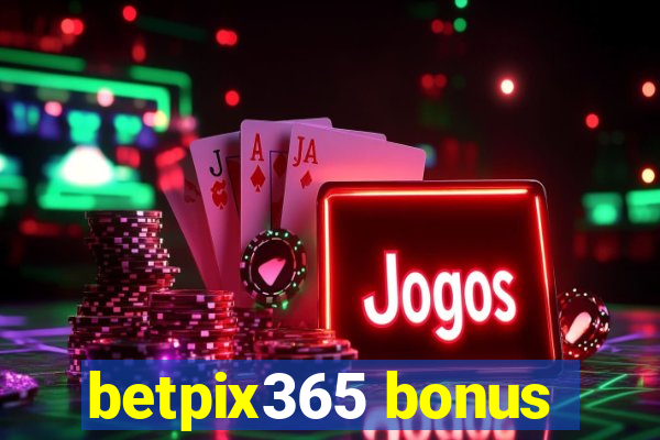 betpix365 bonus